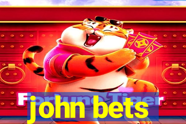 john bets